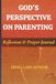 GOD'S PERSPECTIVE ON PARENTING: Reflection & Prayer Journal