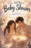 Il vostro Baby Shower: Un libro illustrato per festeggiare la vostra sorpresa