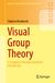 Visual Springer Visual Group Theory: A Computer-Oriented Geometric Introduction Paperback