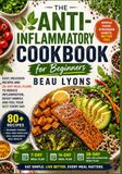 THE ANTI-INFLAMMATORY COOKBOOK FOR BEGINNERS