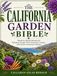 THE CALIFORNIA GARDEN BIBLE: Month-by-Month Solutions for Managing Drought, Wind, Temperature Changes, and Common Gardening Challenges