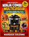 LIVRE Ninja LIVRE DE RECETTES NINJA COMBI MULTICUISEUR: PLUS DE 180 RECETTES SIMPLES, RAPIDES ET SAVOUREUSES POUR RÉUSSIR TOUS VOS REPAS AVEC LE MULTICUISEUR ... AIR FRY, CUISSON COMBINÉE ET BIEN PLUS ENCORE