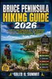 BRUCE The Summit Explorer Series 2026- Bruce Peninsula Hiking Guide 2026
