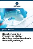 Regulierung Verlag Unser Wissen Regulierung des Phänotyps glatter Gefäßmuskelzellen durch Notch-Signalwege