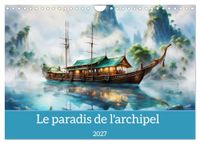 Le CALVENDO Le paradis de l'archipel (Calendrier mural 2027 DIN A4 vertical)