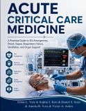 Acute Libri GmbH Acute Critical Care Medicine: A Practical Guide to ICU Emergencies, Shock, Sepsis, Respiratory Failure, Ventilation, and Organ Support Paperback