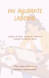 Mi Ayudante Laboral: Cuaderno de Notas, Agenda de Contactos y Calendario de Registro Diario | Libreta de Organización de Oficina con Frases Motivacionales | Color rosa empatía