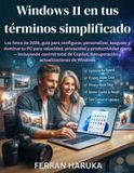 Windows 11 en tus términos simplificado: Las fotos de 2026, guía para configurar, personalizar, y dominar tu PC para productividad diaria — incluyendo control total de Copilot y actualizaciones de Windows