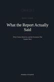 What Independently Published What the Report Actually Said: Thirty Famous Mysteries, and the Documents That Explain Them: 1 Paperback