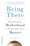 Being There: Why Prioritising Motherhood in the First Three Years Matters