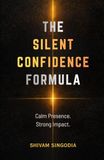 The Silent Confidence Formula: How to Command Respect Without Being Loud