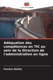 Adéquation Editions Notre Savoir Adéquation des compétences en TIC au sein de la Direction de l'administration en ligne Paperback