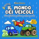 Colorando | Il Mondo dei Veicoli: Libro da Colorare per Bambini – Creativo con Disegni Grandi e Semplici di Auto, Camion, Trattori, Treni, Aerei, Mezzi di Trasporto – Sviluppo Psicomotricità Fine
