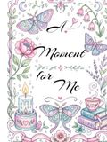 A Moment for Me: 100 Day Mindfulness Journal for Women, coloring affirmation pages, Journal pages