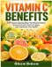 Libri GmbH Vitamine C Bienfaits : 101 façons scientifiquement prouvées dont cette vitamine miracle renforce l'immunité, inverse le vieillissement et transforme votre santé