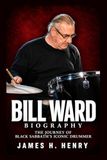 Bill Ward Biography: The Journey of Black Sabbath's Iconic Drummer