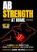 AB STRENGTH AT HOME: A Simple 3-Day Weekly Plan Using Only Your Body and Floor Space