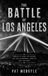 The Independently Published The Battle of Los Angeles: America's First UFO Battle and the Government Cover-Up That Followed Paperback