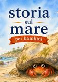 Storia sul mare per bambini: Una storia per imparare a rispettare il mare e ridurre l'inquinamento da plastica