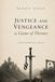 Justice Game of Thrones Justice and Vengeance in Westeros: Criminal Punishment in Game of Thrones
