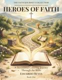 Heroes of Faith: A Devotional Coloring Journey Through the Bible