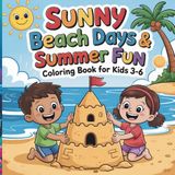 Sunny Beach Days and Summer Fun Coloring Book for Kids Ages 3-6