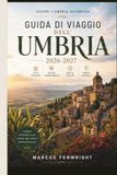 Guida Umbria Travel Guide 2026-2027