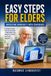Easy Independently Published Easy Steps for Elders - Navigating Windows 11 with Confidence