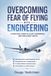 Overcoming Aviation Insider Collection: Overcoming Fear Of Flying With Engineering