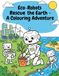 Eco-Robots Rescue the Earth Colouring Book: Fun & Educational Environmental Adventures for Kids