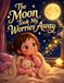 The Moon Took My Worries Away: A Peaceful Bedtime Story About Overcoming Anxiety and Finding Calm
