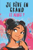 Je rêve en grand, et alors ?: 16 histoires inspirantes pour filles de 9 à 13 ans
