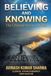 Believing vs. Knowing: From Borrowed Belief to Direct Knowing