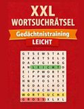 Wortsuchrätsel für Erwachsene – Gedächtnistraining: Leicht bis mittel – 100 abwechslungsreiche Rätsel