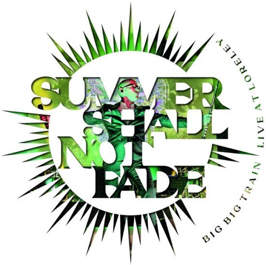 Summer Big Big Train - Summer Shall Not Fade
