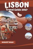 Lisbon Travel Guide 2027