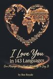 I Love You in 143 Languages: One Message. One Heart. 143 Ways to Say It.
