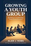 Growing Authors' Tranquility Press Growing A Youth Group: Building a Leadership Team from Scratch Paperback