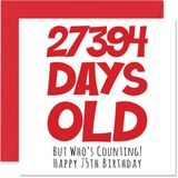 75e Stuff4 75e verjaardagskaart voor mannen, vrouwen, hem en haar - 27394 Days Old - Grappige verjaardagskaart voor volwassenen 75 jaar, 145 mm x 145 mm
