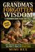 GRANDMA'S FORGOTTEN WISDOM: A BEGINNER'S GUIDE TO OLD-TIME SKILLS