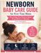 NEWBORN BABY CARE GUIDE for First-Time Moms: Everything You Need to Know From Birth to 3 Months A Calm, Simple Guide to Feeding, Sleep, Crying & Baby Development