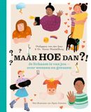 Maar hoe dan?!: je lichaam is van jou, over wensen en grenzen