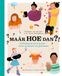 Maar hoe dan?!: je lichaam is van jou, over wensen en grenzen