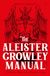 The Aleister Crowley Manual: Thelemic Magick for Modern Times