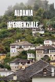 Albania L'essenziale: Il segreto meglio custodito d'Europa — Itinerari dettagliati, budget reale e consigli da insider per il vostro primo viaggio