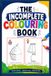 THE INCOMPLETE COLORING BOOK: Complete the Picture & Color It: A Unique Drawing, Memory & Coloring Activity Book for Kids – Objects Only
