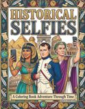 Historical Selfies: A Coloring Book Adventure Through Time