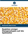 Reaktion Verlag Unser Wissen Reaktion einiger Maisgenotypen auf die Spätwelke