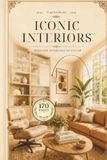 ICONIC INTERIORS: 70+ Timeless Interiors to Color