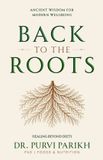 Back Bol Back To The Roots: Healing Beyond Diet: A Gentle Guide to Food, Gut Health, and Holistic Well-Being Paperback